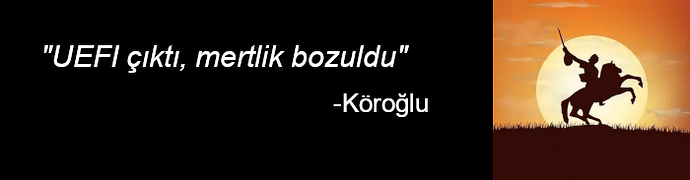 UEFI çıktı-mertlik bozuldu-köroğlu